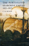 The Portuguese Seaborne Empire 1415 - 1825 by BOXER, C. R.